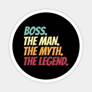 Boss The Man The Myth The Legend Magnet